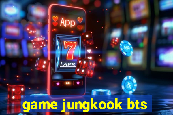 game jungkook bts