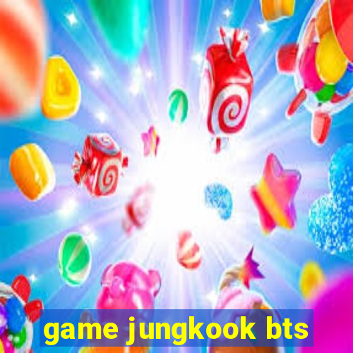 game jungkook bts