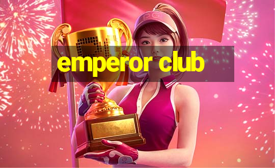 emperor club