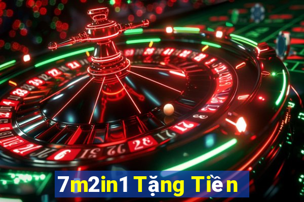 7m2in1 Tặng Tiền