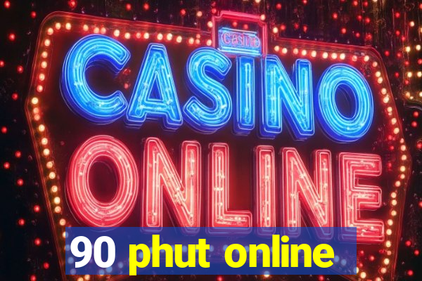 90 phut online