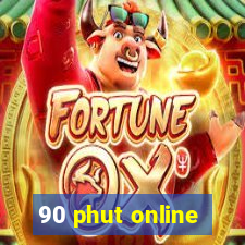 90 phut online