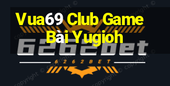 Vua69 Club Game Bài Yugioh