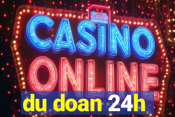 du doan 24h