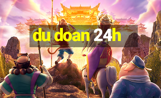 du doan 24h