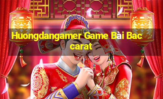 Huongdangamer Game Bài Baccarat