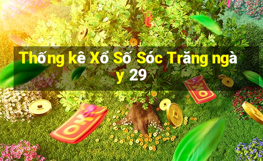 Thống kê Xổ Số Sóc Trăng ngày 29