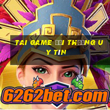 tai game đổi thưởng uy tín