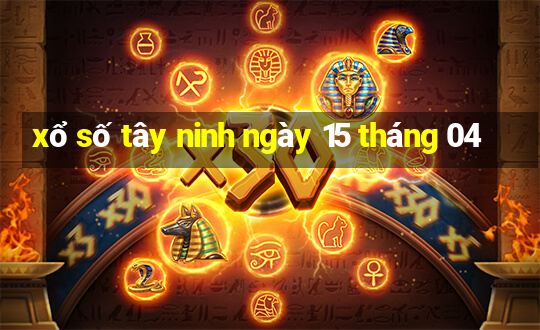 xổ số tây ninh ngày 15 tháng 04