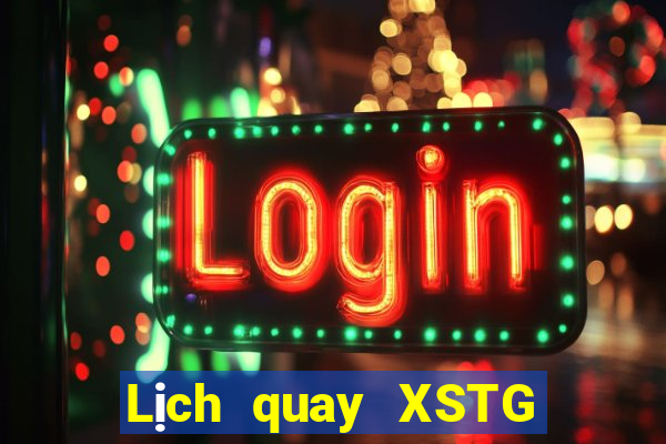 Lịch quay XSTG ngày 14