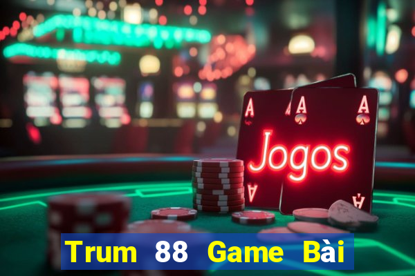 Trum 88 Game Bài Tiến Lên