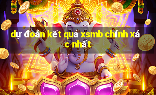 dự đoán kết quả xsmb chính xác nhất