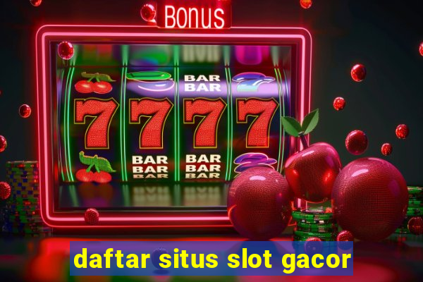 daftar situs slot gacor