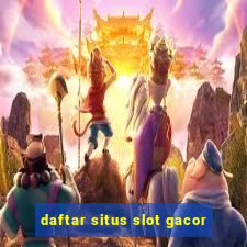 daftar situs slot gacor