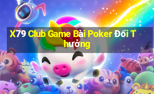 X79 Club Game Bài Poker Đổi Thưởng