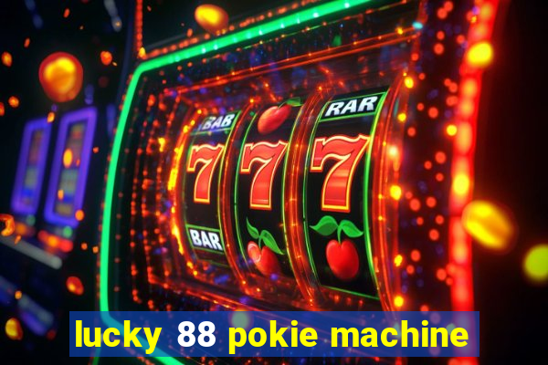 lucky 88 pokie machine