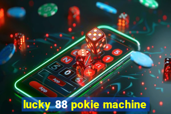 lucky 88 pokie machine