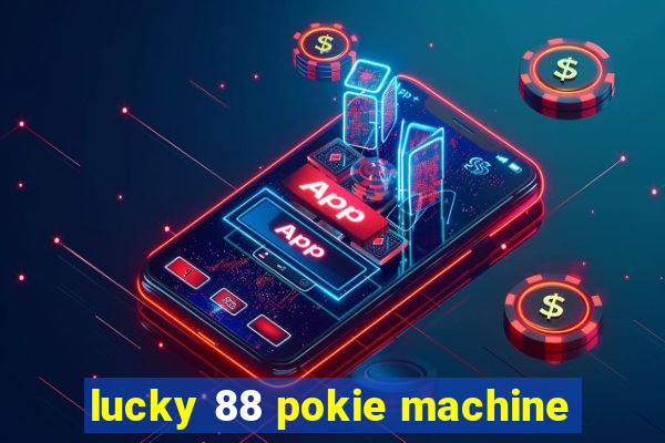 lucky 88 pokie machine