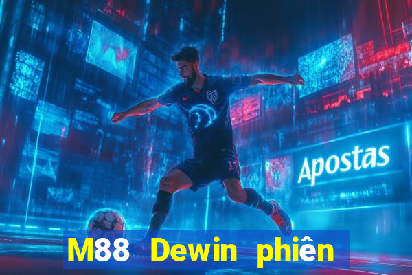 M88 Dewin phiên bản máy tính để bàn