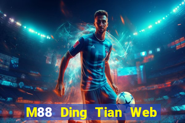 M88 Ding Tian Web Tải về