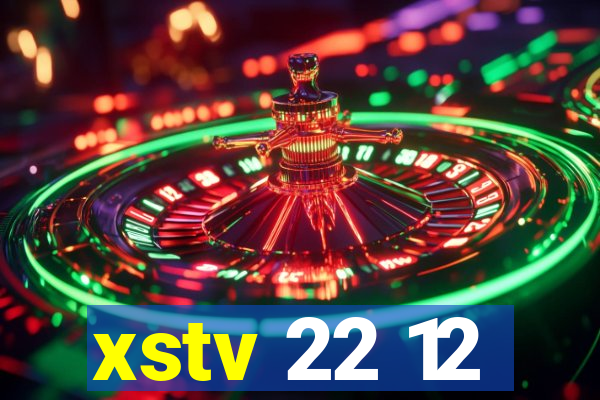 xstv 22 12