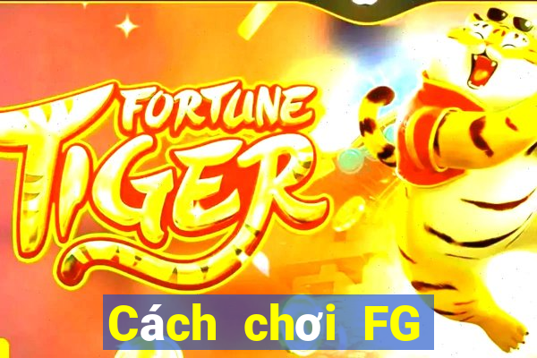 Cách chơi FG Bắn cá Game