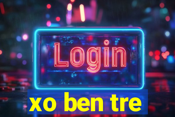 xo ben tre