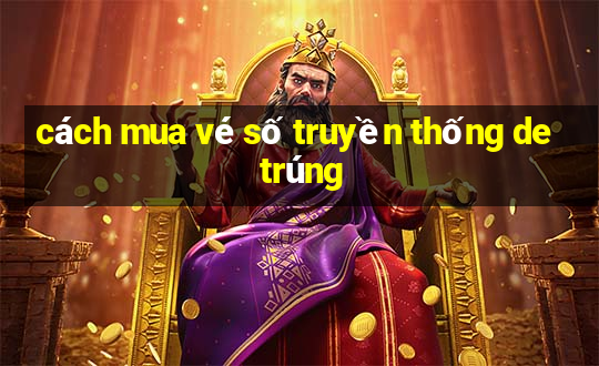 cách mua vé số truyền thống de trúng