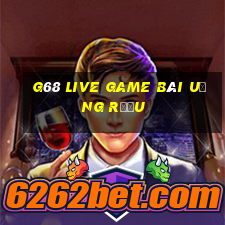 G68 Live Game Bài Uống Rượu