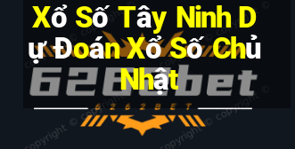 Xổ Số Tây Ninh Dự Đoán Xổ Số Chủ Nhật