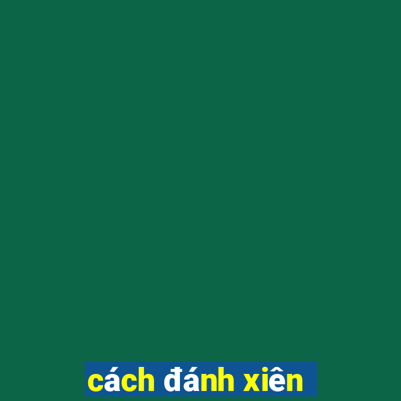 cách đánh xiên