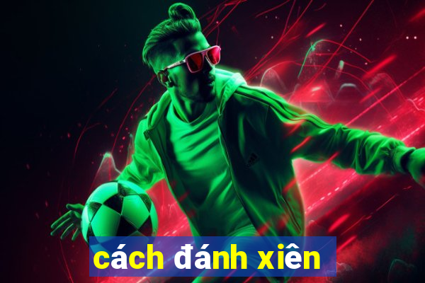 cách đánh xiên