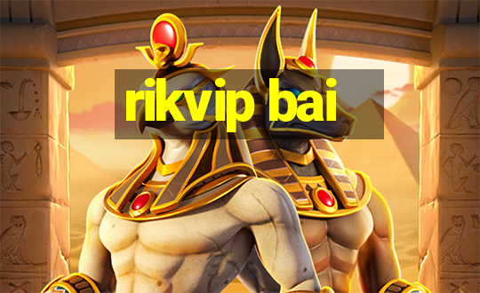 rikvip bai