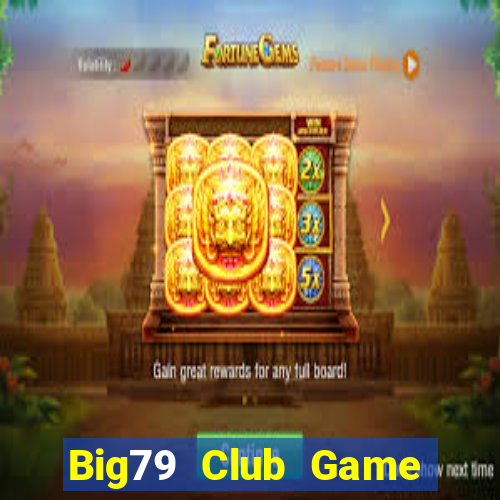 Big79 Club Game Bài 247