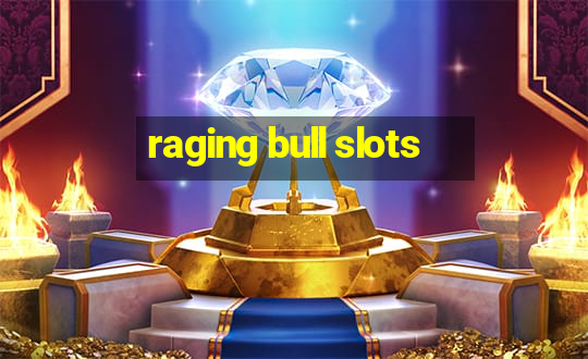 raging bull slots