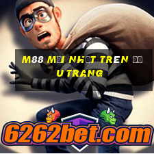 M88 Mới nhất trên đầu trang