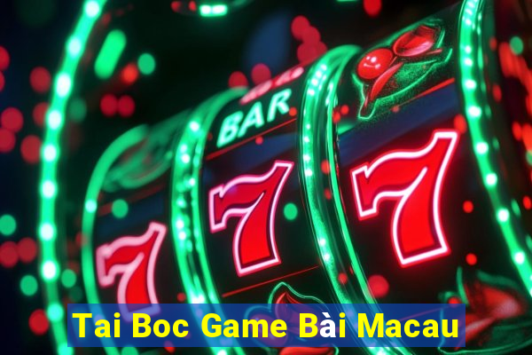 Tai Boc Game Bài Macau