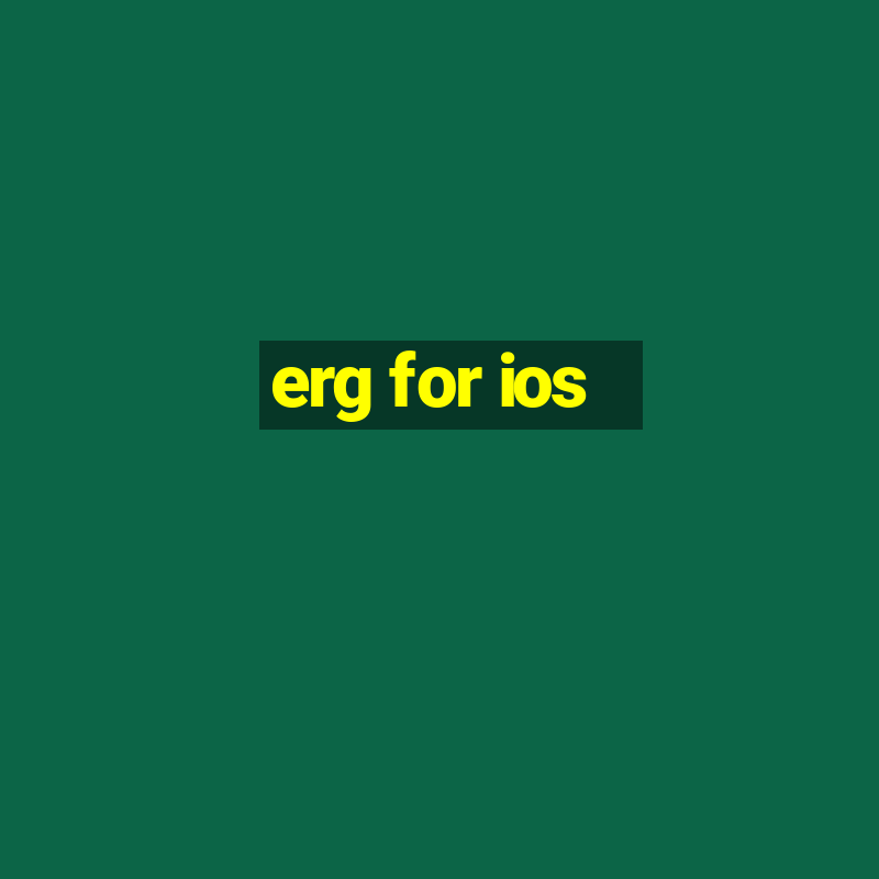 erg for ios