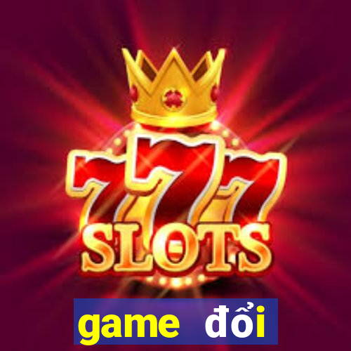 game đổi thưởng tdbc