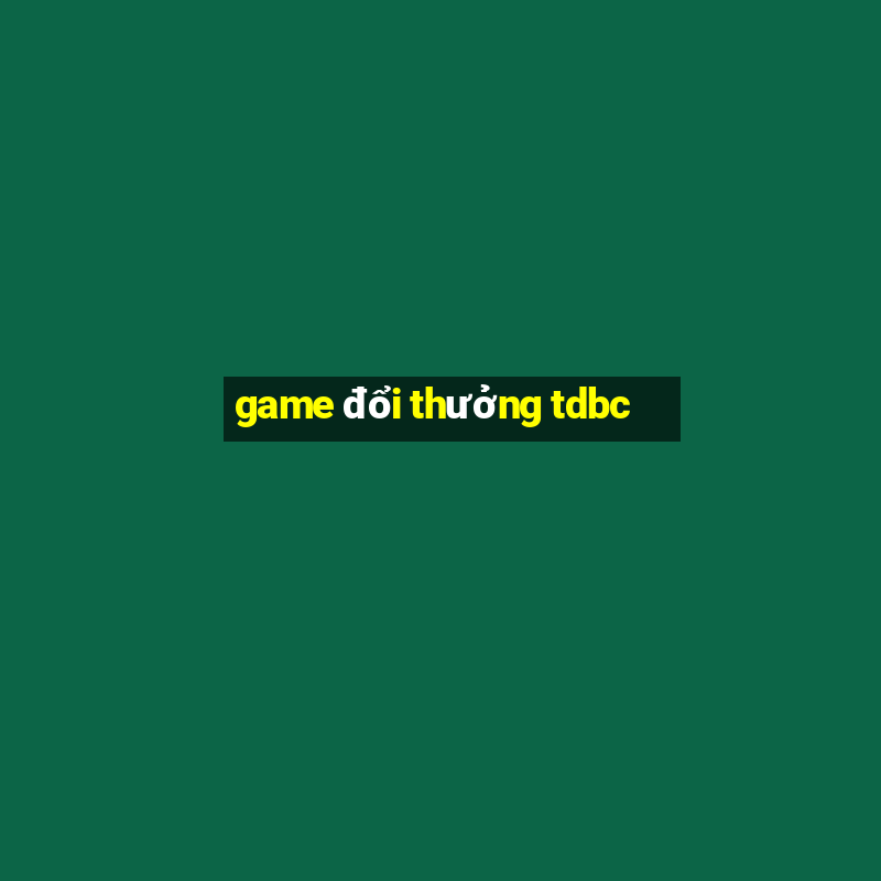 game đổi thưởng tdbc