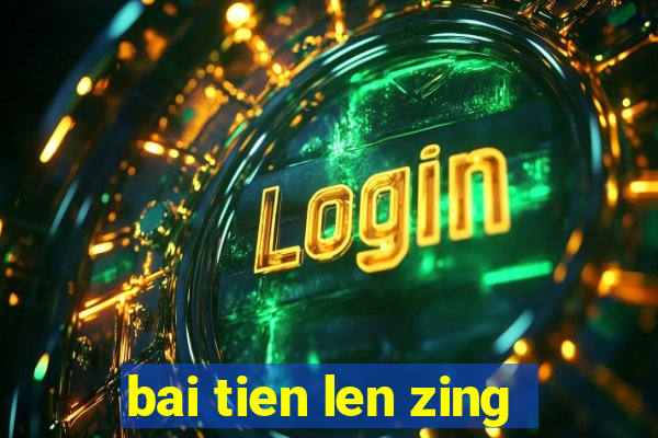 bai tien len zing