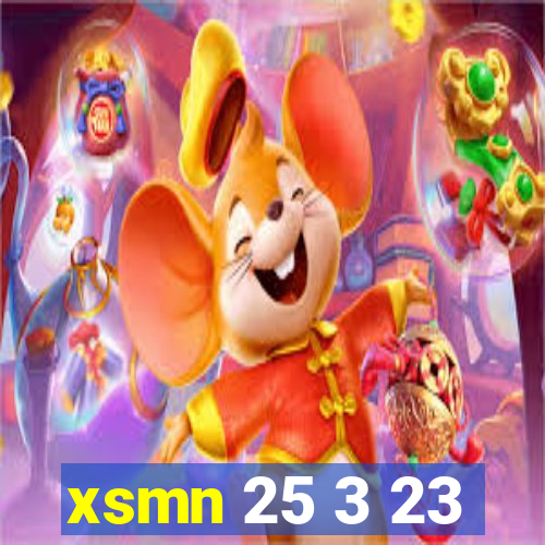 xsmn 25 3 23