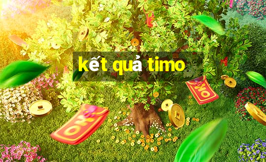 kết quả timo