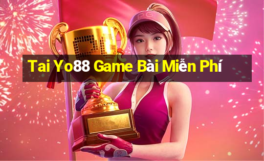 Tai Yo88 Game Bài Miễn Phí