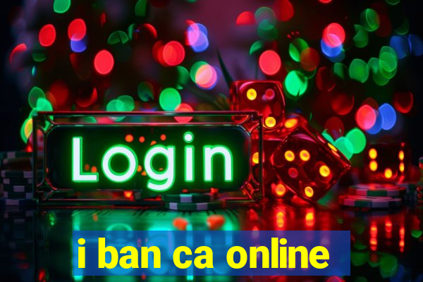 i ban ca online