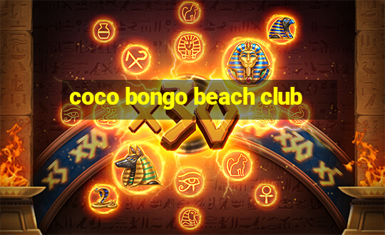 coco bongo beach club