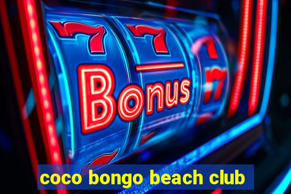 coco bongo beach club