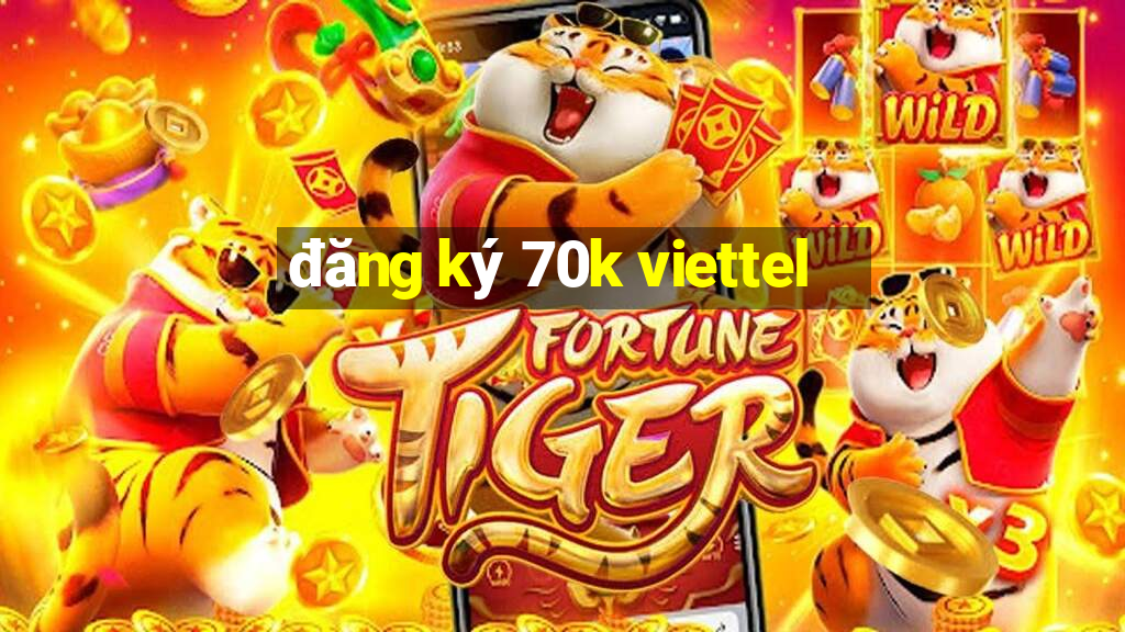 đăng ký 70k viettel