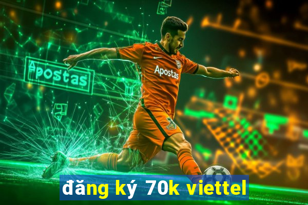 đăng ký 70k viettel