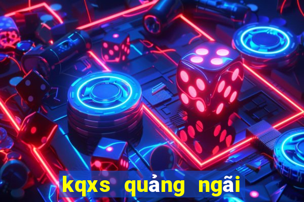 kqxs quảng ngãi hôm nay